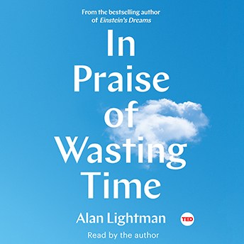 In Praise of Wasting Time.