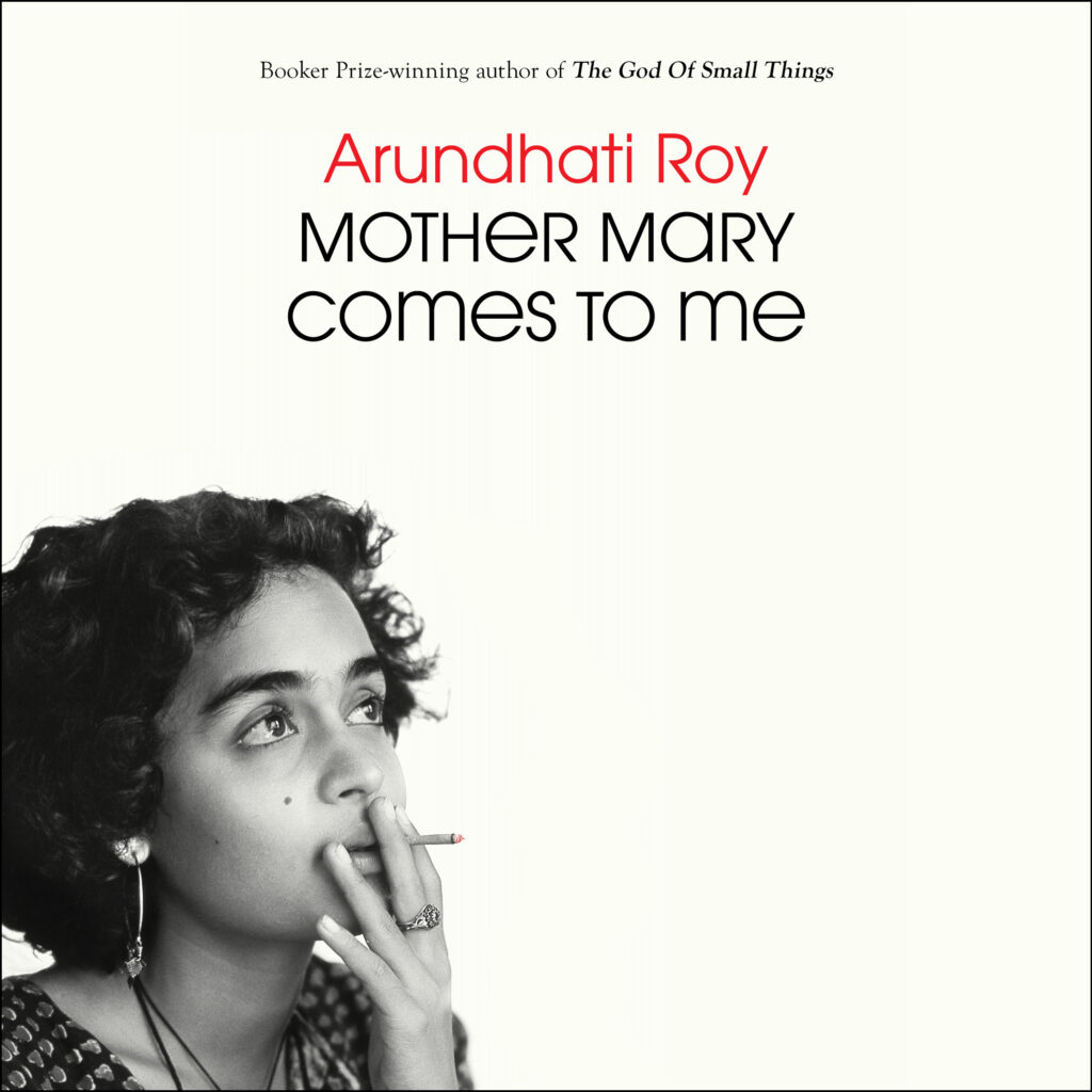 Mother Mary Comes to Me by Arundhati Roy
